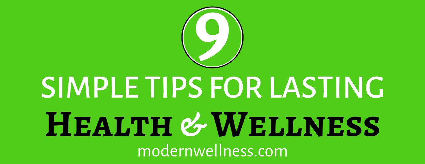 9 Simple Tips For Lasting Health & Wellness