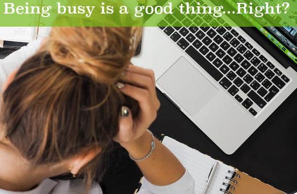 Being busy is a good thing, right?